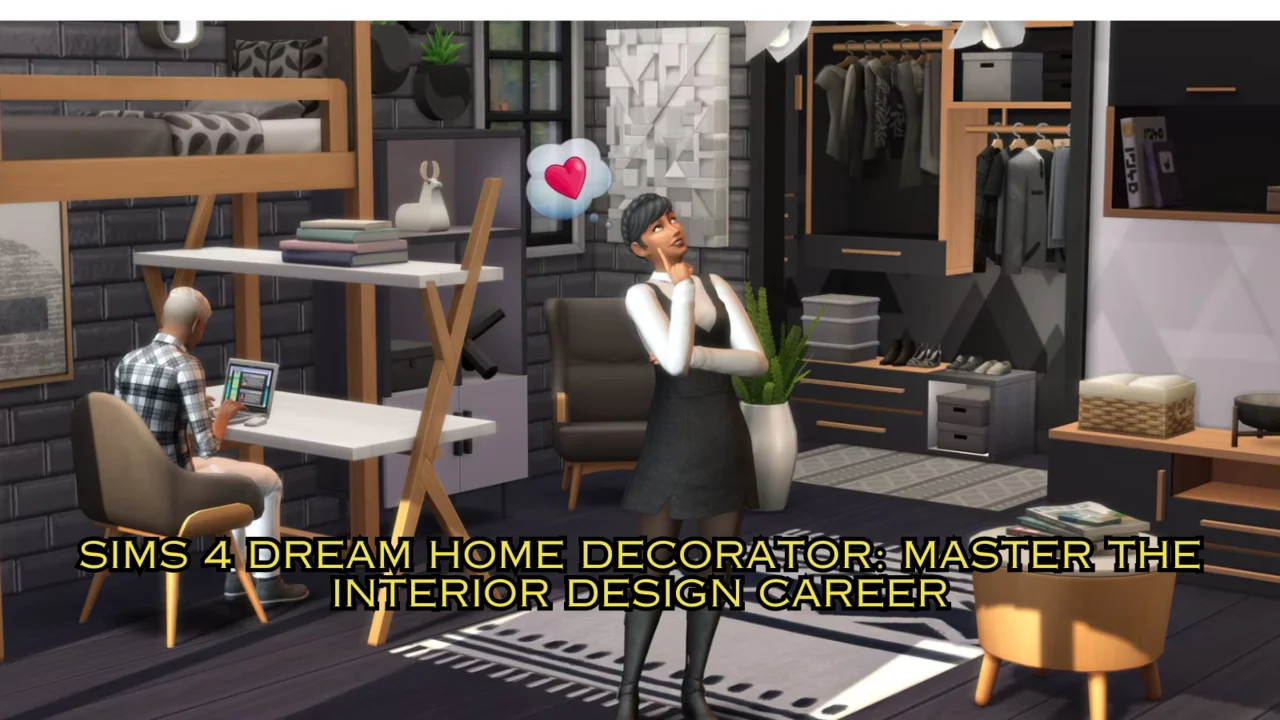 Sims 4 Dream Home Decorator Career