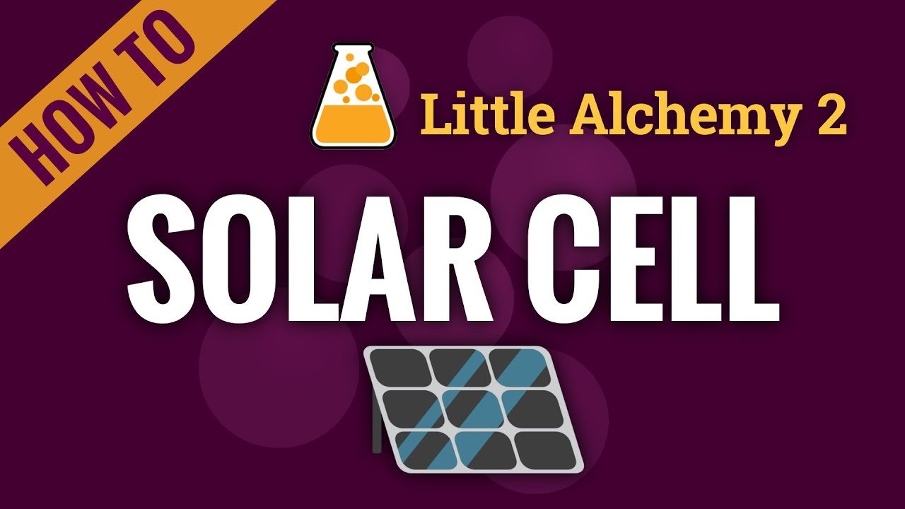 how to make solar cell in little alchemy 2