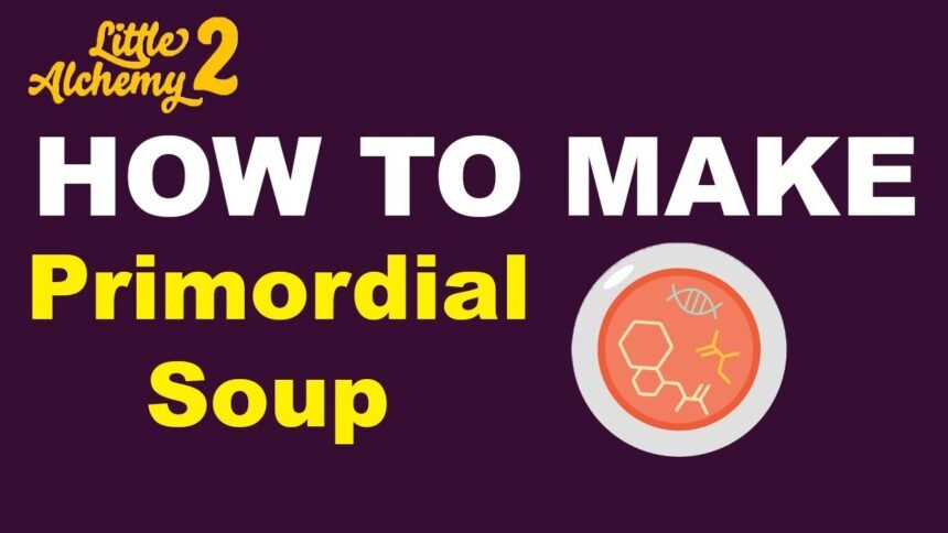 how to make primordial soup in little alchemy 2